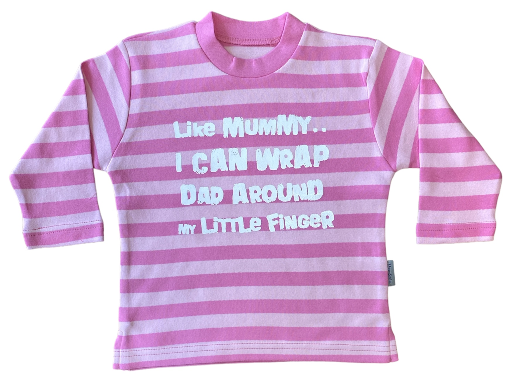 Like Mummy.. I can wrap Dad around my little Finger Pink Stripped Long Sleeve T-shirt